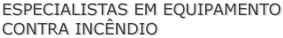 Especialistas em equipamento contra incncio